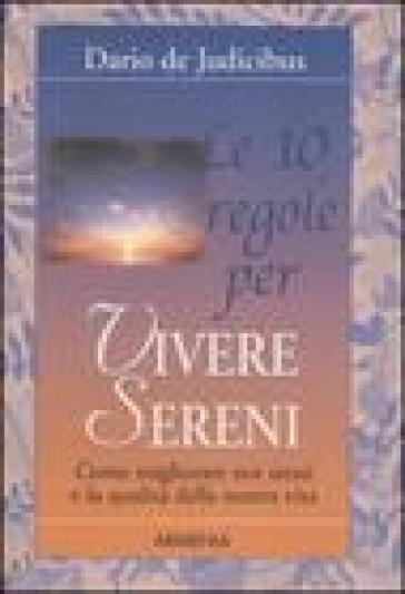 Dieci regole per vivere sereni (Le) - Dario De Judicibus