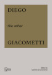 Diego, the other Giacometti. Ediz. illustrata