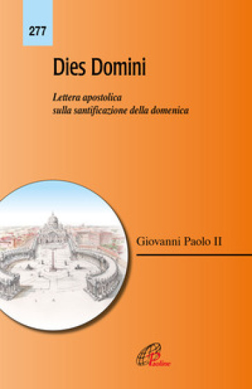 Dies Domini. Lettera apostolica sulla santificazione della domenica - Giovanni Paolo II (papa)
