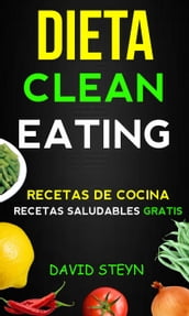 Dieta Clean Eating (Recetas de cocina: Recetas saludables Gratis)