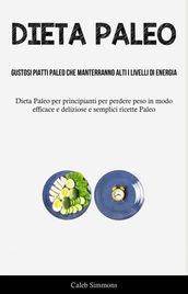 Dieta Paleo: Gustosi piatti paleo che manterranno alti i livelli di energia