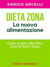 Dieta Zona. La nuova alimentazione. Guida pratica alla dieta Zona di Barry Sears