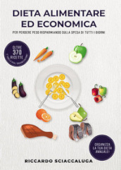 Dieta alimentare ed economica. Per perdere peso risparmiando sulla spesa di tutti i giorni