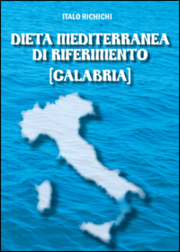 Dieta mediterranea di riferimento (Calabria) - Italo Richichi