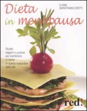 Dieta in menopausa. Ricette leggere e gustose per mantenersi in forma in questa nuova fase della vita