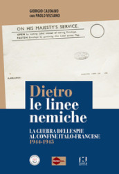 Dietro le linee nemiche. La guerra delle spie al confine italo-francese 1944-1945