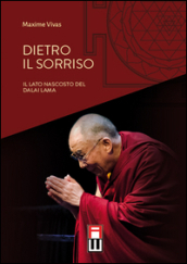 Dietro il sorriso. Il lato nascosto del Dalai Lama