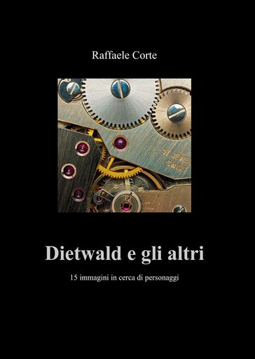Dietwald e gli altri - Raffaele Corte