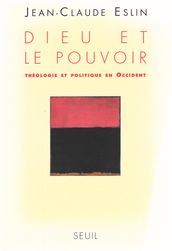 Dieu et le Pouvoir. Théologie et politique en Occident