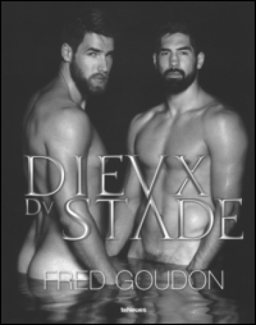 Dieux du stade. Ediz. inglese, francese e tedesca - Fred Goudon