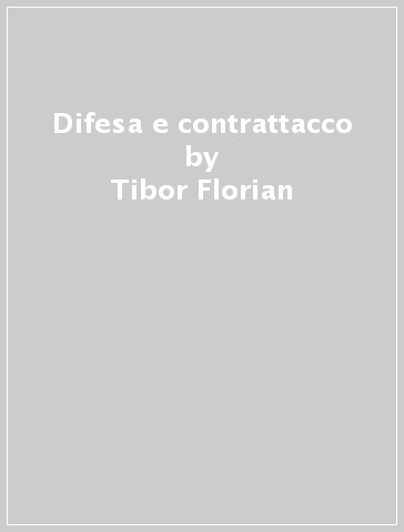 Difesa e contrattacco - Tibor Florian