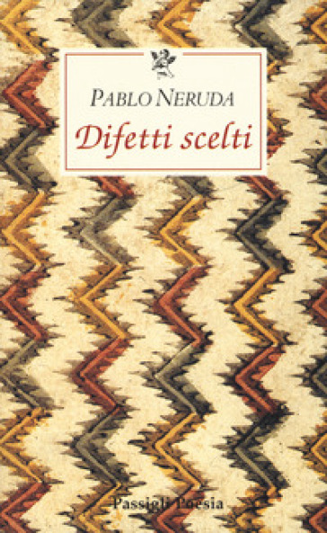 Difetti scelti. Testo spagnolo a fronte - Pablo Neruda