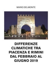 Differenze climatiche tra Piacenza e Rimini dal febbraio al giugno 2019