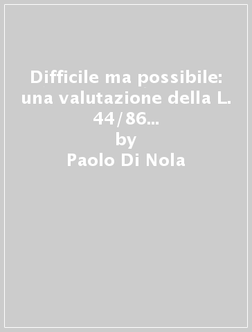 Difficile ma possibile: una valutazione della L. 44/86 per l'imprenditorialità giovanile - Paolo Di Nola