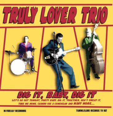 Dig it, baby, dig it - Truly Lover Trio