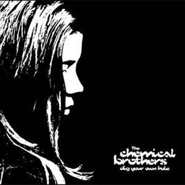 Dig your own hole - The Chemical Brothers