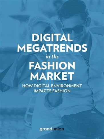 Digital Megatrends in the Fashion Market - Grand Union Italia