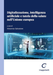 Digitalizzazione, intelligenza artificiale e tutela della salute nell Unione europea