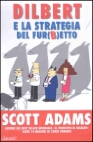 Dilbert e la strategia del fur(b)etto - Scott Adams