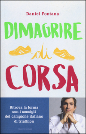 Dimagrire di corsa - Daniel Fontana