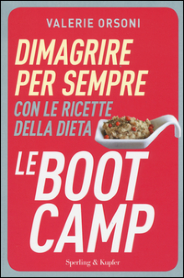 Dimagrire per sempre con le ricette della dieta LeBootCamp - Valérie ORSONI