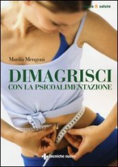 Dimagrisci con la psicoalimentazione