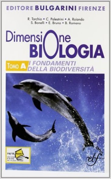 Dimensione biologia. I fondamenti della biodiversità. Con espansione online. Per le Scuole superiori - Roberto Torchio - Claudia Palestrini - Antonio Rolando