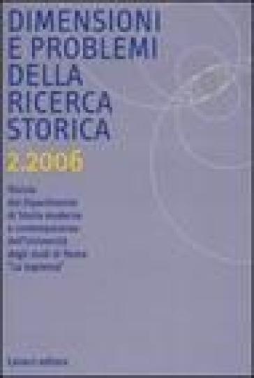 Dimensioni e problemi della ricerca storica. Rivista del Dipartimento di Storia moderna dell'Università degli studi di Roma «La Sapienza» (2006). 2.