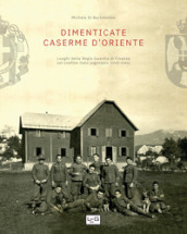 Dimenticate caserme d Oriente. Luoghi della Regia Guardia di Finanza sul confine italo-jugoslavo (1920-1941)