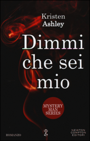 Dimmi che sei mio. Mystery man series - Kristen Ashley