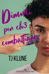 Dimmi per ch combattiamo