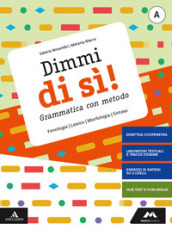 Dimmi di sì! Grammatica con metodo. Con Quaderno operativo. Per la Scuola media. Con e-book. Con espansione online. Vol. A-B: Lessico, fonologia, morfologia, sintassi-Comunicazione, storia della lingua, tipi di testo