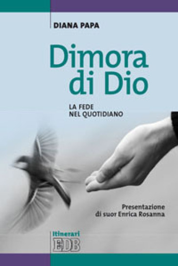 Dimora di Dio. La fede nel quotidiano - Diana Papa