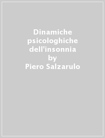 Dinamiche psicologhiche dell'insonnia - Piero Salzarulo