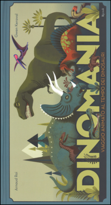 Dinomania. Viaggio animato al tempo dei dinosauri. Libro pop-up - Arnaud Roi - Gwen Keraval