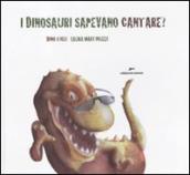 Dinosauri sapevano cantare? Con adesivi. Ediz. illustrata (I)