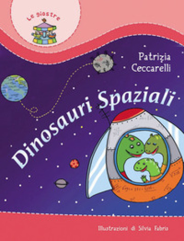 Dinosauri spaziali. Ediz. illustrata - Patrizia Ceccarelli