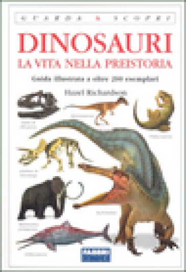 Dinosauri. La vita nella preistoria - Hazel Richardson