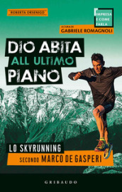 Dio abita all ultimo piano. Lo skyrunning secondo Marco De Gasperi