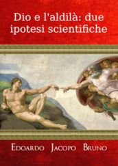 Dio e l aldilà: due ipotesi scientifiche