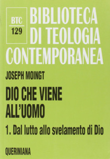 Dio che viene all'uomo. 1: Dal lutto allo svelamento di Dio - Joseph Moingt