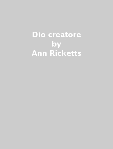 Dio creatore - Ann Ricketts - Mike Ricketts