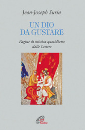 Un Dio da gustare. Pagine di mistica quotidiana dalla Lettere