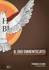 Il Dio dimenticato. Riscoprire la guida dello Spirito Santo