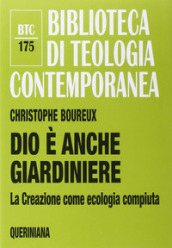 Dio è anche giardiniere. La Creazione come ecologia compiuta