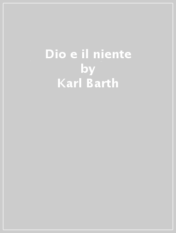 Dio e il niente - Karl Barth