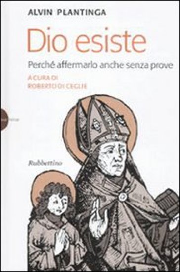 Dio esiste. Perché affermarlo anche senza prove - Alvin Plantinga