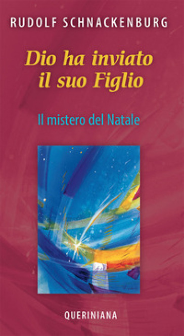 Dio ha inviato il suo figlio. Il mistero del Natale - Rudolf Schnackenburg