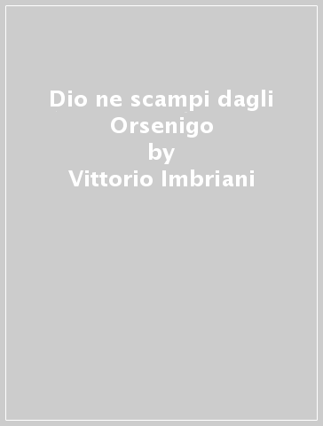 Dio ne scampi dagli Orsenigo - Vittorio Imbriani