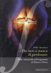 Dio non si stanca di perdonare. Verità e misericordia nell